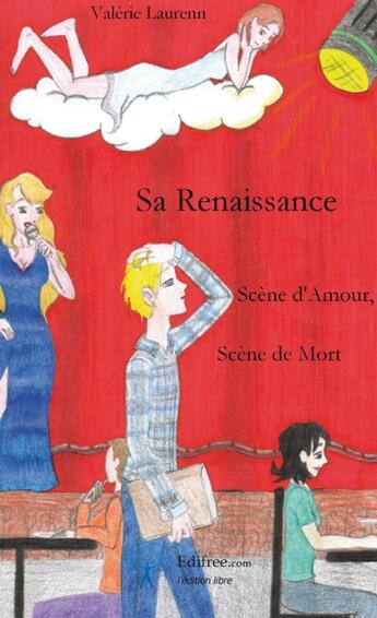 Couverture du livre « Sa renaissance ; scène d'amour, scène de mort » de Valerie Laurenn aux éditions Edilivre-aparis