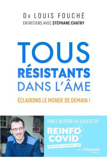 Couverture du livre « Tous résistants dans l'âme : éclairons le monde de demain ! » de Louis Fouche et Stephane Chatry et Benoit Flamec aux éditions Guy Trédaniel