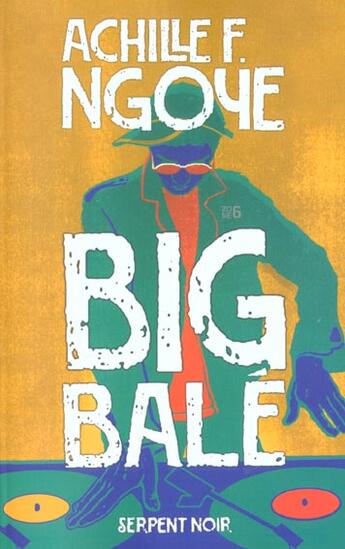 Couverture du livre « Big bale » de Ngoye Achille aux éditions Serpent A Plumes