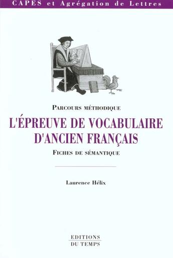 Couverture du livre « L'epreuve de vocabulaire d'ancien français ; fiches de sémantique » de Laurence Helix aux éditions Editions Du Temps