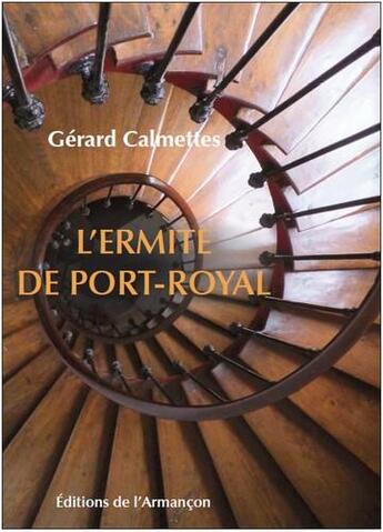 Couverture du livre « L'ermite de Port-Royal » de Gerard Calmettes aux éditions Armancon