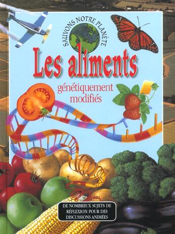 Couverture du livre « Sauvons la planete / les aliments genetiquement modifies » de Adaptation Piccolia aux éditions Piccolia