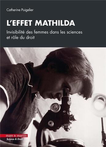 Couverture du livre « L'effet Mathilda : invisibilité des femmes dans les sciences et rôle du droit » de Catherine Puigelier aux éditions Mare & Martin
