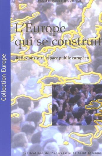 Couverture du livre « L europe qui se construit reflexions sur l espace public europeen » de  aux éditions Pu De Saint Etienne