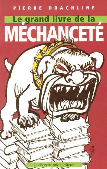 Couverture du livre « Le grand livre de la mechancete » de Pierre Drachline aux éditions Cherche Midi