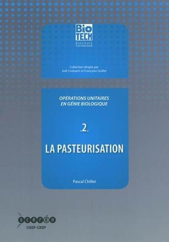 Couverture du livre « Opérations unitaires en génie biologique Volume 2, La pasteurisation » de  aux éditions Crdp Bordeaux