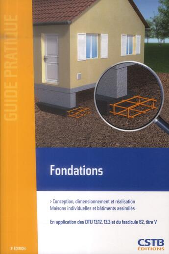 Couverture du livre « Fondations ; conceptions, dimensionnement, et réalisation ; maisons individuelles et bâtiments assimilés » de Menad Chenaf et Nicolas Ruaux aux éditions Cstb