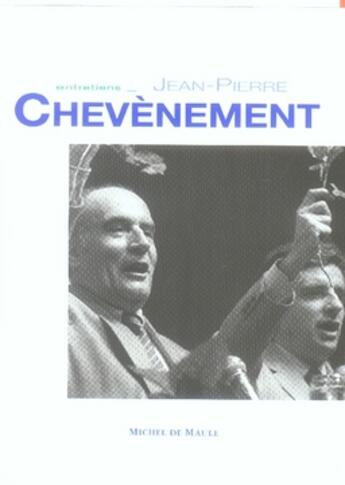 Couverture du livre « Entretiens ; jean-pierre chevènement » de Jean-Pierre Chevènement aux éditions Michel De Maule