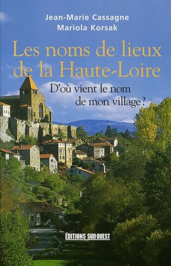 Couverture du livre « Les noms de lieux de la haute-loire » de Cassagne J-Korsak M aux éditions Sud Ouest Editions