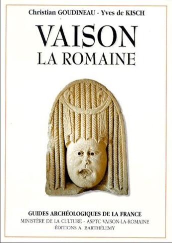 Couverture du livre « Vaison-la-Romaine » de Yves De Kisch et Christian Goudineau aux éditions Barthelemy Alain