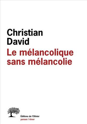 Couverture du livre « Le mélancolique sans mélancolie » de Christian David aux éditions Editions De L'olivier