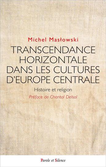 Couverture du livre « Transcendance horizontale dans les cultures d'Europe centrale : histoire et religion » de Michel Maslowski aux éditions Parole Et Silence