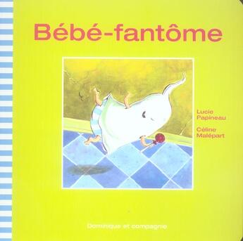 Couverture du livre « Bébé-fantôme » de Celine Malepart et Lucie Papineau aux éditions Heritage - Dominique Et Compagnie