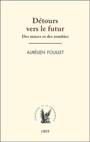 Couverture du livre « Détours vers le futur ; des muses et des zombies » de Aurelien Fouillet aux éditions Liber