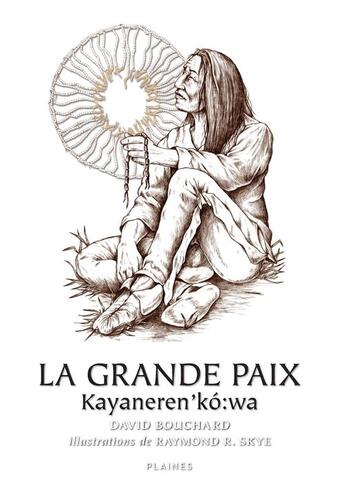 Couverture du livre « La grande paix / kayaneren'kz:wa » de David Bouchard aux éditions Les Plaines Du Canada