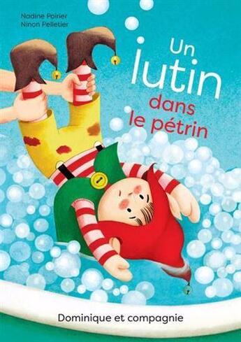 Couverture du livre « Un lutin dans le petrin » de Nadine Poirier aux éditions Dominique Et Compagnie