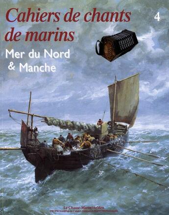 Couverture du livre « Cahiers de chants de marins t.4 ; Mer du nord et Manche » de  aux éditions Glenat