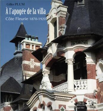 Couverture du livre « À l'apogée de la villa, côte fleurie, 1870-1920 » de Gilles Plum aux éditions Cahiers Du Temps