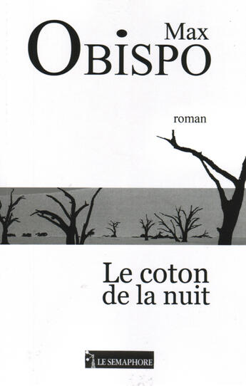 Couverture du livre « Le coton de la nuit » de Max Obispo aux éditions Le Semaphore