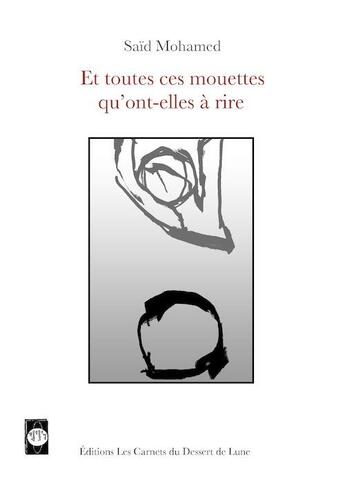 Couverture du livre « Et toutes ces mouettes qu'ont-elles à rire » de Said Mohamed aux éditions Les Carnets Du Dessert De Lune