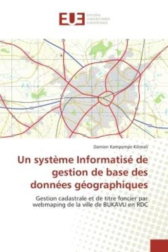 Couverture du livre « Un systeme informatise de gestion de base des donnees geographiques - gestion cadastrale et de titre » de Kampempe Kilimali D. aux éditions Editions Universitaires Europeennes