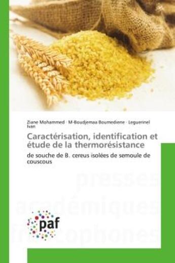 Couverture du livre « Caractérisation, identification et étude de la thermorésistance de souche de B. cereus isolées de semoule de couscous » de Ziane Mohammed aux éditions Presses Academiques Francophones