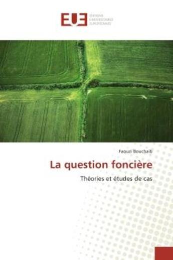 Couverture du livre « La question fonciere - theories et etudes de cas » de Bouchaib Faouzi aux éditions Editions Universitaires Europeennes