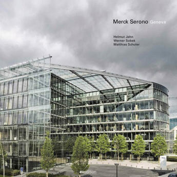 Couverture du livre « Merck Serono ; Geneva » de Helmut Jahn et Werner Sobek et Matthias Schuler aux éditions Avedition