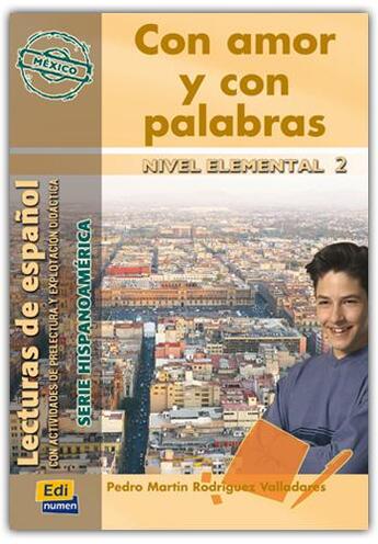 Couverture du livre « Con amor y con palabras mexico ; nivel elemental 2 » de Jose Luis Ocasar Ariza et Abel Murcia Soriano et Pedro Rodriguez Valladares aux éditions Edinumen