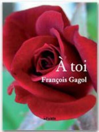 Couverture du livre « À toi » de Francois Gagol aux éditions Jepublie