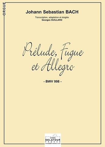 Couverture du livre « Prelude, fugue et allegro bwv 998 pour orgue sans pedale » de Bach Js aux éditions Delatour