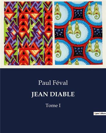 Couverture du livre « JEAN DIABLE : Tome I » de Paul Feval aux éditions Culturea