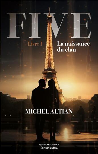 Couverture du livre « Five Tome 1 : La naissance du clan » de Michel Altian aux éditions Editions Maia