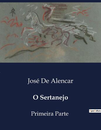 Couverture du livre « O Sertanejo : Primeira Parte » de Jose De Alencar aux éditions Culturea