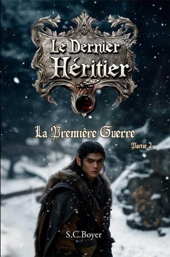 Couverture du livre « Le dernier héritier : La première guerre partie 2 » de S.C. Boyer aux éditions Echo De Plumes