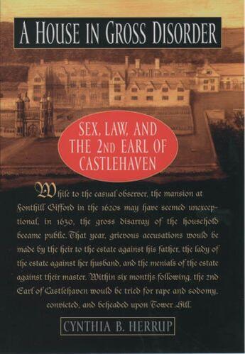 Couverture du livre « A House in Gross Disorder: Sex, Law, and the 2nd Earl of Castlehaven » de Herrup Cynthia B aux éditions Oxford University Press Usa