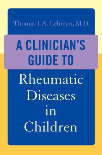 Couverture du livre « A Clinician's Guide to Rheumatic Diseases in Children » de Lehman Thomas J A aux éditions Oxford University Press Usa