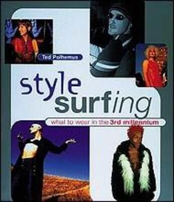 Couverture du livre « Style surfing - what to wear in the 3rd millenieum » de Ted Polhemus aux éditions Thames & Hudson