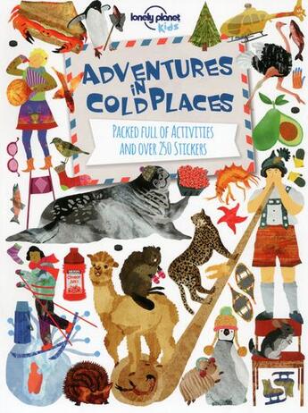 Couverture du livre « Adventures in cold places ; activities and stickers » de  aux éditions Lonely Planet Kids