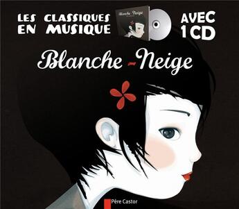 Couverture du livre « Les classiques en musique ; Blanche-Neige » de Mayalen Goust et Jacob Grimm et Wilhelm Grimm aux éditions Pere Castor