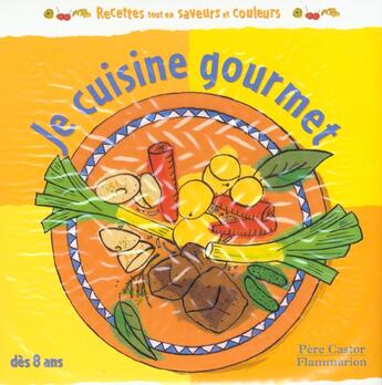 Couverture du livre « Je cuisine gourmet - - des 8 ans » de Christophe Faveau aux éditions Pere Castor