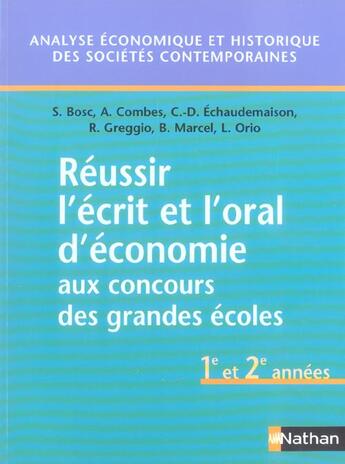 Couverture du livre « Reussir l'ecrit et l'oral d'economie aux concours des grandes ecoles 1e et 2e annees » de Bosc/Combes/Greggio aux éditions Nathan