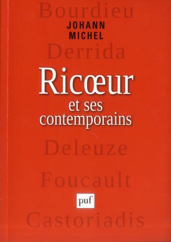 Couverture du livre « Ricoeur et ses contemporains - bourdieu, derrida, deleuze, foucault, castoriadis » de Johann Michel aux éditions Puf