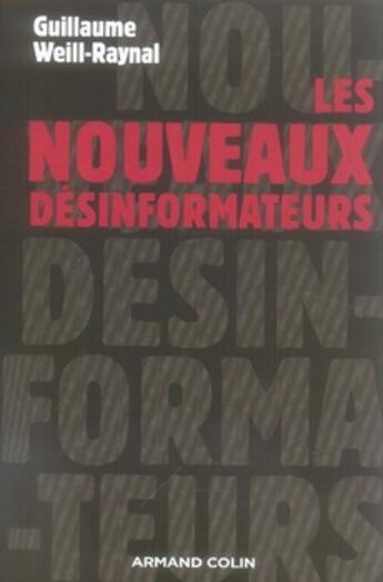 Couverture du livre « Les nouveaux désinformateurs » de Guillaume Weill-Raynal aux éditions Armand Colin