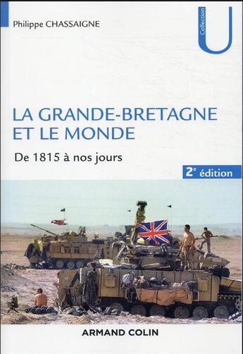 Couverture du livre « La Grande-Bretagne et le monde : de 1815 à nos jours (2e édition) » de Philippe Chassaigne aux éditions Armand Colin