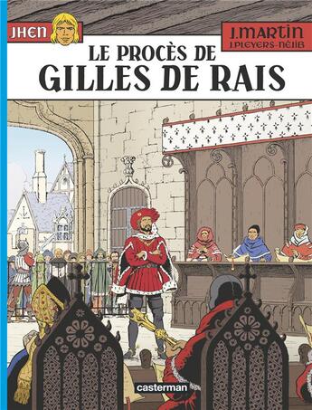 Couverture du livre « Jhen Tome 17 : le procès de Gilles de Rais » de Jacques Martin et Pleyers Jean et Nejib aux éditions Casterman