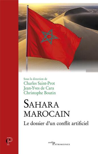 Couverture du livre « Sahara marocain ; le dossier d'un conflit artificiel » de Charles Saint-Prot et Christophe Boutin et Jean-Yves De Cara aux éditions Cerf
