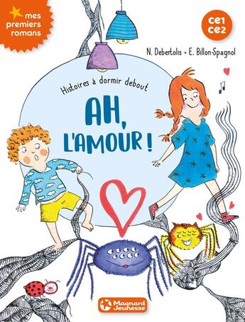 Couverture du livre « Histoires à dormir debout Tome 3 ; ah, l'amour ! » de Nadine Debertolis et Estelle Billon-Spagnol aux éditions Magnard