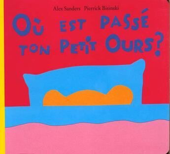 Couverture du livre « Ou est passe ton petit ours » de Sanders Alex / Bisin aux éditions Ecole Des Loisirs