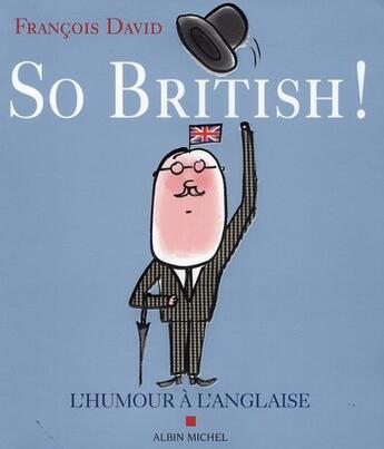 Couverture du livre « So british ! l'humour à l'anglaise » de Francois David aux éditions Albin Michel